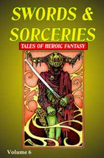 9781739367404-1739367405-Swords & Sorceries: Tales of Heroic Fantasy Volume 6