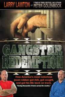 9780985408206-0985408200-Gangster Redemption: How America's Most Notorious Jewel Robber Got Rich, Got Caught, and Got His Life Back on Track