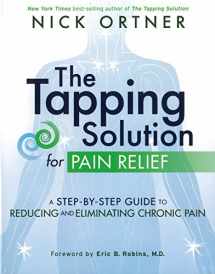 9781401945251-1401945252-The Tapping Solution for Pain Relief: A Step-by-Step Guide to Reducing and Eliminating Chronic Pain