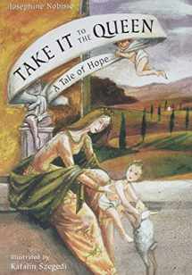 9780940112216-0940112213-Take It to the Queen: A Tale of Hope (The Theological Virtues Trilogy)