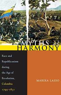 9780822959656-0822959658-Myths of Harmony: Race and Republicanism during the Age of Revolution, Colombia, 1795-1831 (Pitt Latin American Series)