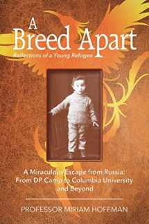 9780999336502-0999336509-A Breed Apart: A Miraculous Escape from Russia: From DP Camp to Columbia University and Beyond