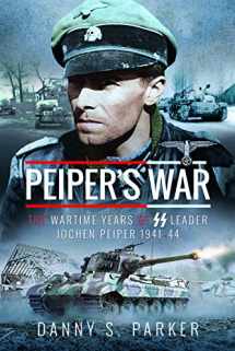 9781526743428-1526743426-Peiper's War: The Wartime Years of SS Leader Jochen Peiper, 1941–44