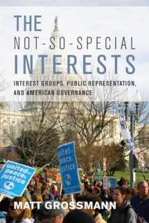 9780804781169-0804781168-The Not-So-Special Interests: Interest Groups, Public Representation, and American Governance