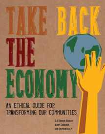 9780816676071-0816676070-Take Back the Economy: An Ethical Guide for Transforming Our Communities