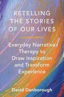 9780393708158-0393708152-Retelling the Stories of Our Lives: Everyday Narrative Therapy to Draw Inspiration and Transform Experience