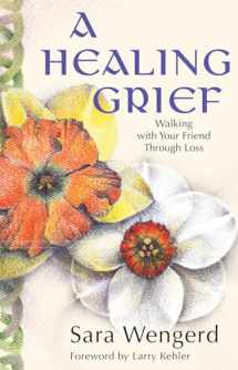 9780836191981-0836191986-Healing Grief: Walking with Your Friend Through Loss