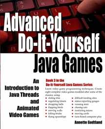 9781537130972-1537130978-Advanced Do-It-Yourself Java Games: An Introduction to Java Threads and Animated Video Games