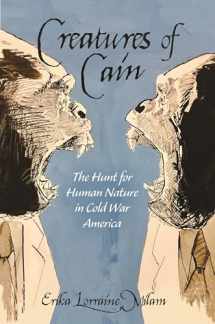 9780691181882-0691181888-Creatures of Cain: The Hunt for Human Nature in Cold War America