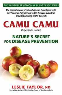 9781734684735-1734684739-Camu Camu: Nature’s Secret for Disease Prevention (The Rainforest Medicinal Plant Guide Series)