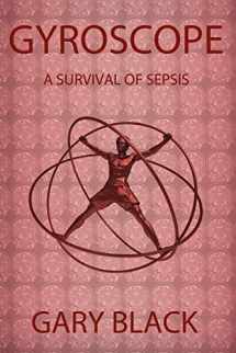 9780741466884-0741466880-Gyroscope: A Survival of Sepsis
