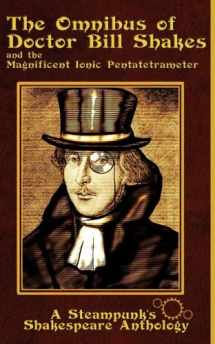 9780985385705-0985385707-The Omnibus of Doctor Bill Shakes and the Magnificent Ionic Pentatetrameter