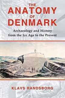 9780715638422-0715638424-The Anatomy of Denmark: Archaeology and History from the Ice Age to AD 2000