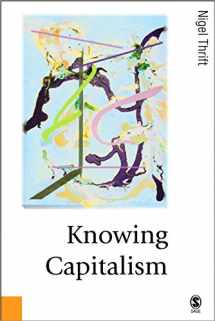 9781412900584-1412900581-Knowing Capitalism (Published in association with Theory, Culture & Society)