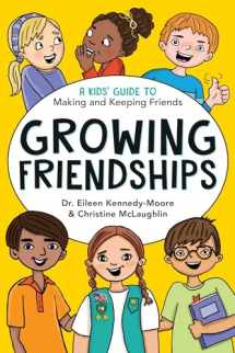 9781582705880-1582705887-Growing Friendships: A Kids' Guide to Making and Keeping Friends