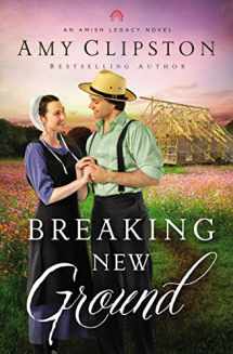 9780310364436-0310364434-Breaking New Ground (An Amish Legacy Novel)