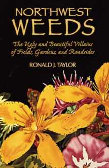 9780878422494-0878422498-Northwest Weeds: The Ugly and Beautiful Villains of Fields, Gardens, and Roadsides