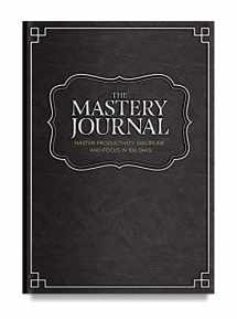 9780996234016-0996234012-The Mastery Journal, Deluxe Black Hardcover Organizer and Non-Dated Notebook, Daily Planner to Master Productivity, Discipline, and Focus in 100 Days