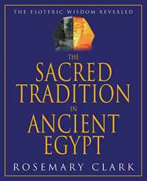 9781567181296-1567181295-The Sacred Tradition in Ancient Egypt: The Esoteric Wisdom Revealed