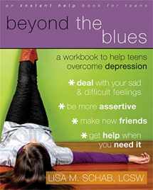 9781572246119-1572246111-Beyond the Blues: A Workbook to Help Teens Overcome Depression
