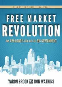 9781470845988-1470845989-Free Market Revolution: How Ayn Rand's Ideas Can End Big Government