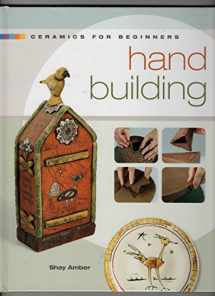 9781600592430-1600592430-Hand Building: Ceramics for Beginners (A Lark Ceramics Book)