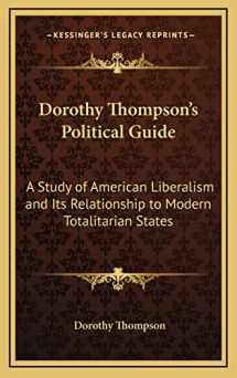 9781163370162-1163370169-Dorothy Thompson's Political Guide: A Study of American Liberalism and Its Relationship to Modern Totalitarian States