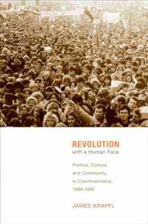 9780801452055-0801452058-Revolution with a Human Face: Politics, Culture, and Community in Czechoslovakia, 1989–1992
