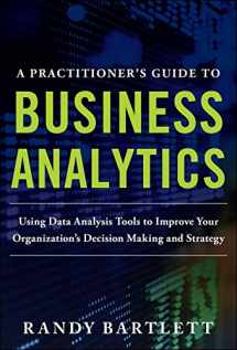 9780071807593-0071807594-A PRACTITIONER'S GUIDE TO BUSINESS ANALYTICS: Using Data Analysis Tools to Improve Your Organization’s Decision Making and Strategy