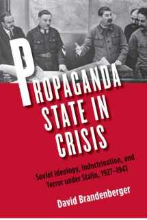 9780300155372-0300155379-Propaganda State in Crisis: Soviet Ideology, Indoctrination, and Terror under Stalin, 1927-1941 (Yale-Hoover Series on Authoritarian Regimes)