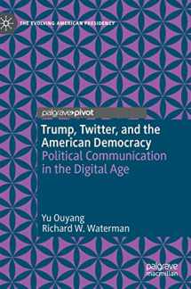 9783030442415-3030442411-Trump, Twitter, and the American Democracy: Political Communication in the Digital Age (The Evolving American Presidency)