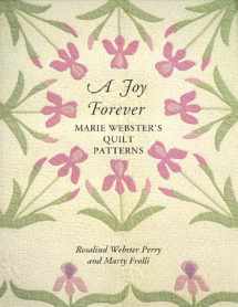 9780962081170-0962081175-A Joy Forever: Marie Webster's Quilt Patterns