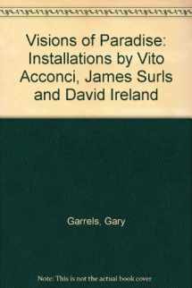 9780938437093-0938437097-Visions of Paradise: Installations by Vito Acconci, James Surls and David Ireland