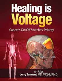 9781515055556-1515055558-Healing is Voltage: Cancer's On/Off Switches: Polarity