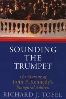 9781566636100-1566636108-Sounding the Trumpet: The Making of John F. Kennedy's Inaugural Address