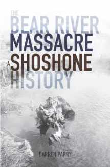 9781948218207-1948218208-The Bear River Massacre: A Shoshone History