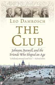 9780300217902-0300217900-The Club: Johnson, Boswell, and the Friends Who Shaped an Age