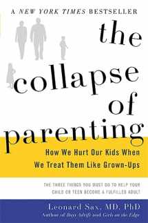 9780465048977-0465048978-The Collapse of Parenting: How We Hurt Our Kids When We Treat Them Like Grown-Ups