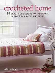 9781782498957-1782498958-Crocheted Home: 35 beautiful designs for afghans, pillows, blankets and more