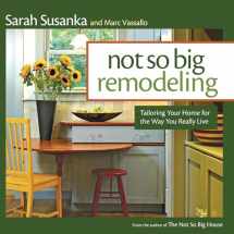 9781600858246-1600858244-Not So Big Remodeling: Tailoring Your Home for the Way You Really Live