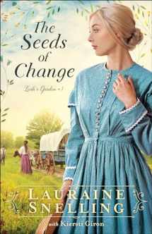 9780764235696-0764235699-The Seeds of Change: (A Christian Fiction Historical Romance Family Saga Set in Late 1860's Nebraska) (Leah's Garden)