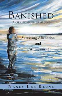 9781982213862-1982213868-Banished: A Grandmother Alone: Surviving Alienation and Estrangement