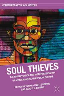 9780230108912-0230108911-Soul Thieves: The Appropriation and Misrepresentation of African American Popular Culture (Contemporary Black History)
