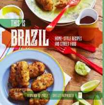 9781742706801-1742706800-This Is Brazil: Home-Style Recipes and Street Food