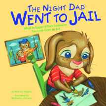 9781404866799-1404866795-The Night Dad Went to Jail: What to Expect When Someone You Love Goes to Jail (Life's Challenges)