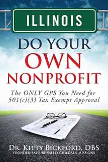 9781633080287-1633080285-Illinois Do Your Own Nonprofit: The ONLY GPS You Need for 501c3 Tax Exempt Approval
