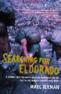 9780375727030-0375727035-Searching for El Dorado: A Journey into the South American Rainforest on the Tail of the World's Largest Gold Rush