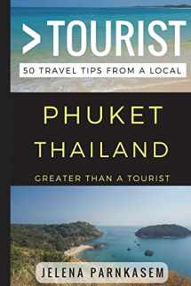 9781521870075-1521870071-Greater Than a Tourist – Phuket Thailand: 50 Travel Tips from a Local