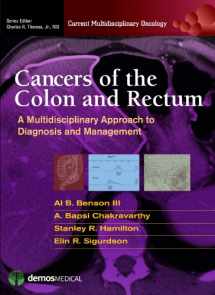 9781936287581-1936287587-Cancers of the Colon and Rectum: A Multidisciplinary Approach to Diagnosis and Management (Current Multidisciplinary Oncology)