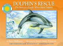 9781592494262-1592494269-Dolphin's Rescue: The Story of a Pacific White-sided Dolphin (Smithsonian Oceanic Collection)